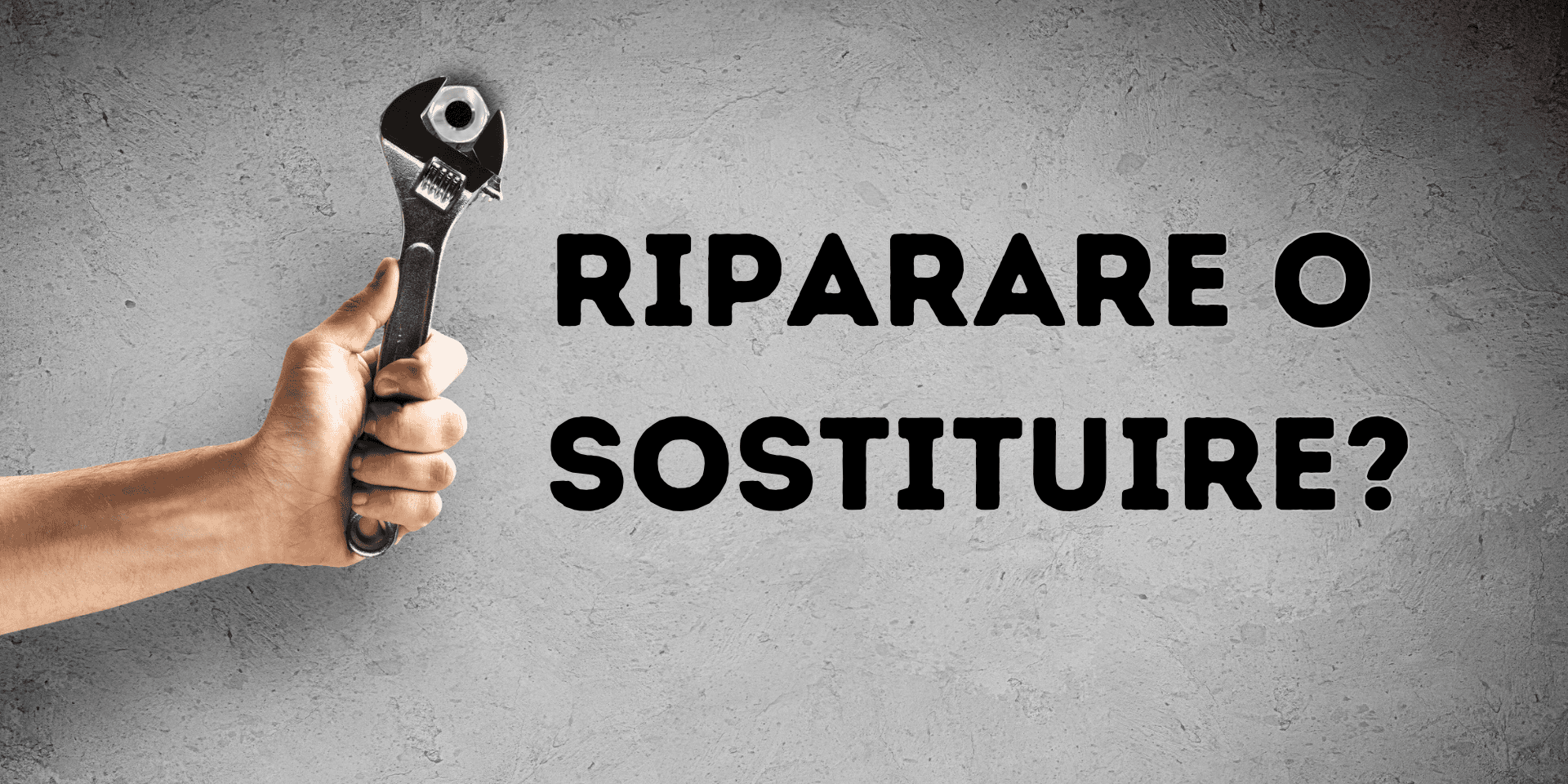 riparare-o-sostituire